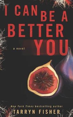 I Can Be A Better You by Tarryn Fisher image