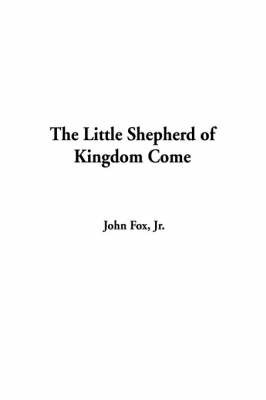 The Little Shepherd of Kingdom Come on Hardback by John Fox