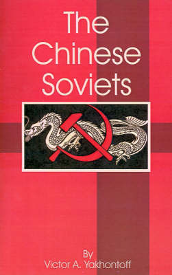 The Chinese Soviets by Victor A. Yakhontoff image