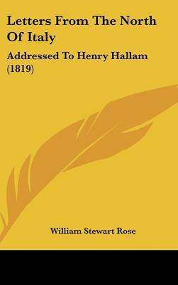 Letters from the North of Italy: Addressed to Henry Hallam (1819) by William Stewart Rose image