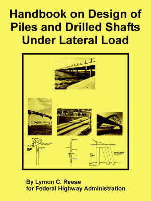 Handbook on Design of Piles and Drilled Shafts Under Lateral Load by Lymon C. Reese image