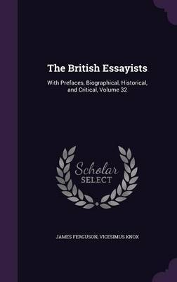 The British Essayists on Hardback by James Ferguson