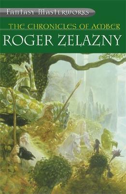 The Chronicles of Amber: "Nine Princes in Amber", "The Guns of Avalon", "Sign of the Unicorn", "The Hand of Oberon", "The Courts of Chaos" (Fantasy Masterworks #6) by Roger Zelazny image