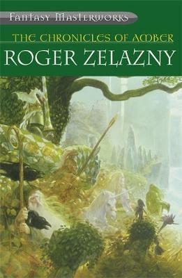 The Chronicles of Amber: "Nine Princes in Amber", "The Guns of Avalon", "Sign of the Unicorn", "The Hand of Oberon", "The Courts of Chaos" (Fantasy Masterworks #6) by Roger Zelazny