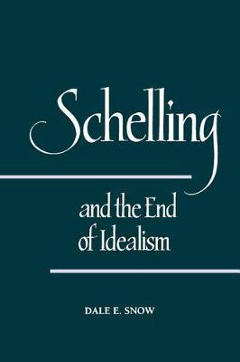 Schelling and the End of Idealism by Dale E. Snow image