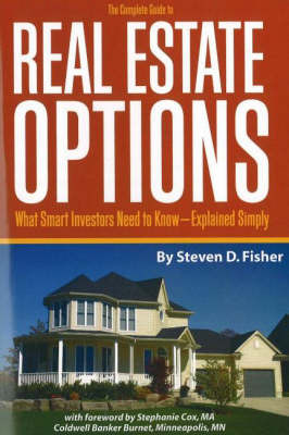The Complete Guide to Real Estate Options: What Smart Investors Need to Know - Explained Simply by Steven D. Fisher image