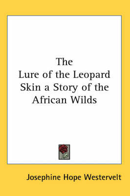 The Lure of the Leopard Skin a Story of the African Wilds by Josephine Hope Westervelt image