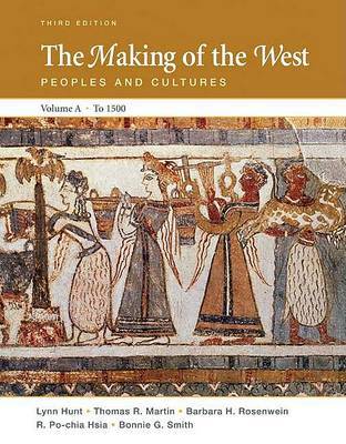 The Making of the West, Volume A to 1500: Peoples and Cultures on Paperback by University Lynn Hunt (University of California, Los Angeles UCLA University of California, Los Angeles University of California, Los Angeles Universit