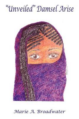 "Unveiled" Damsel Arise by Maria A. Broadwater image