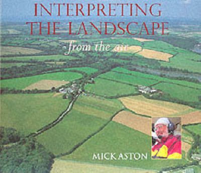 Interpreting the Landscape from the Air on Hardback by Mick Aston