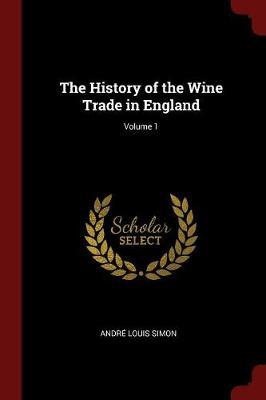 The History of the Wine Trade in England; Volume 1 image