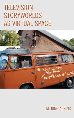 Television Storyworlds as Virtual Space by M. King Adkins image
