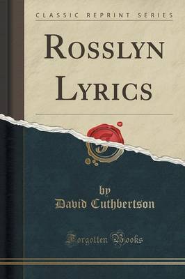 Rosslyn Lyrics (Classic Reprint) by David Cuthbertson