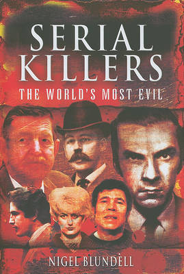 Serial Killers: The World's Most Evil by Nigel Blundell image