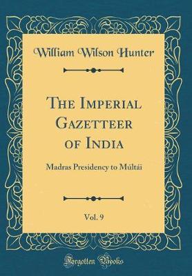 The Imperial Gazetteer of India, Vol. 9 by William Wilson Hunter image