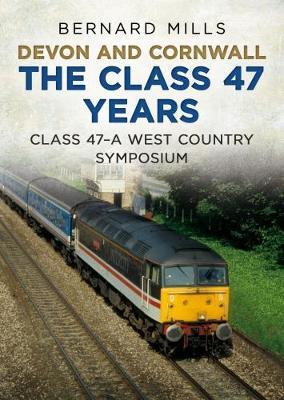 Devon and Cornwall The Class 47 Years by Bernard Mills image