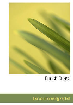 Bunch Grass on Paperback by Horace Annesley Vachell