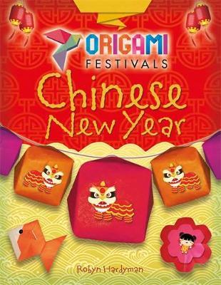 Origami Festivals: Chinese New Year by Robyn Hardyman image