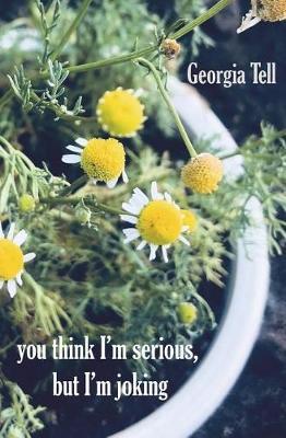 you think I'm serious, but I'm joking by Georgia Tell image
