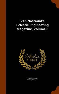 Van Nostrand's Eclectic Engineering Magazine, Volume 3 image