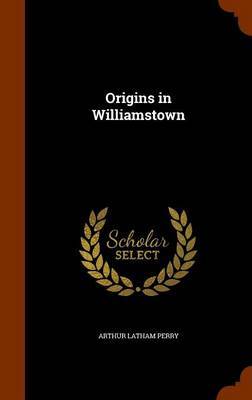 Origins in Williamstown by Arthur Latham Perry image