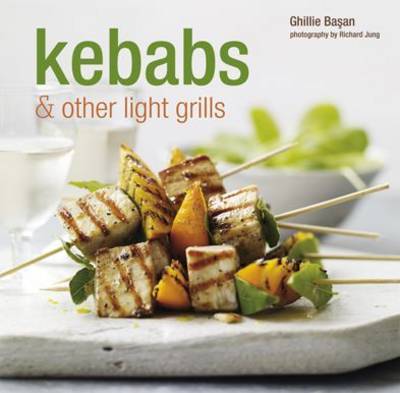 Kebabs and Other Light Grills on Hardback by Ghillie Basan