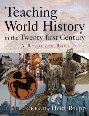 Teaching World History in the Twenty-first Century: A Resource Book by Heidi Roupp image