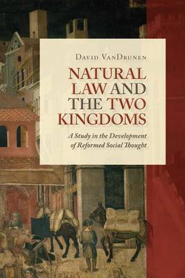 Natural Law and the Two Kingdoms by David VanDrunen image