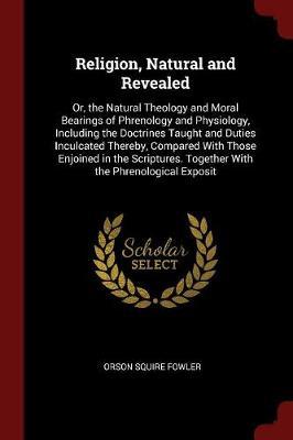 Religion, Natural and Revealed by Orson Squire Fowler image