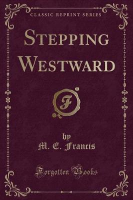 Stepping Westward (Classic Reprint) by M.E. Francis image