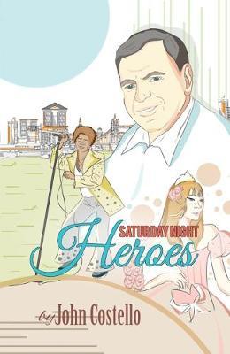 Saturday Night Heroes by John Costello image