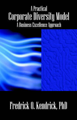 A Practical Corporate Diversity Model by Fredrick , O. Kendrick Ph.D. image