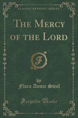 The Mercy of the Lord (Classic Reprint) by Flora Annie Steel image