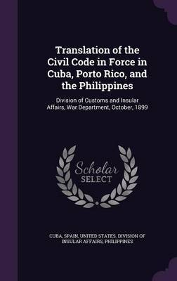 Translation of the Civil Code in Force in Cuba, Porto Rico, and the Philippines image