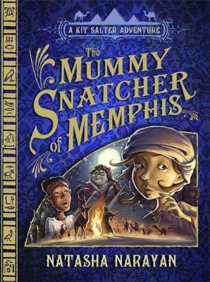 A Kit Salter Adventure: The Mummy Snatcher of Memphis by Natasha Narayan