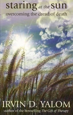 Staring At The Sun: Overcoming The Dread Of Death by Irvin D Yalom image