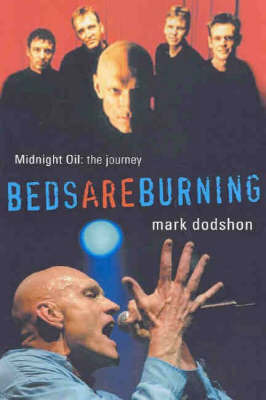 Beds are Burning: Midnight Oil - The Journey by Mark Dodshon image