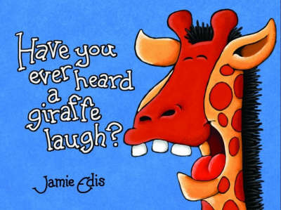 Have You Heard a Giraffe Laugh? by Jamie Edis image
