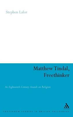 Matthew Tindal, Freethinker: An Eighteenth-century Assault on Religion by Stephen Lalor image