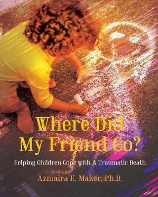 Where Did My Friend Go? by Azmaira H Maker Ph D image
