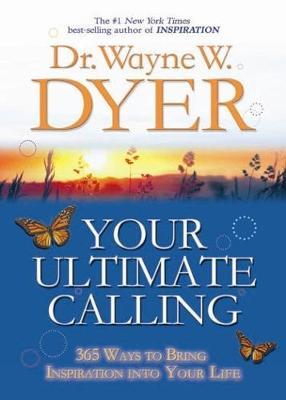 Your Ultimate Calling by Wayne W Dyer