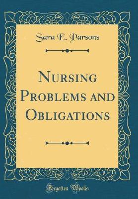 Nursing Problems and Obligations (Classic Reprint) by Sara E Parsons image