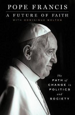 A Future of Faith on Hardback by Pope Francis