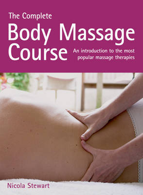The Complete Body Massage Course by Nicola Stewart image