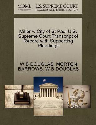 Miller V. City of St Paul U.S. Supreme Court Transcript of Record with Supporting Pleadings by W & B Douglas image
