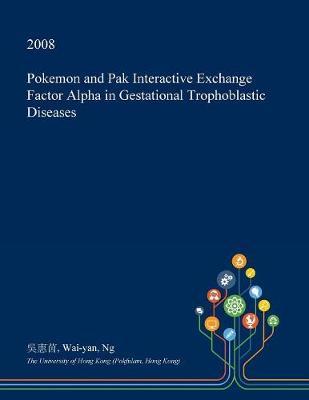 Pokemon and Pak Interactive Exchange Factor Alpha in Gestational Trophoblastic Diseases by Wai-Yan Ng image