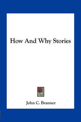 How and Why Stories on Paperback by John C Branner