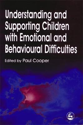 Understanding and Supporting Children with Emotional and Behavioural Difficulties by Paul Cooper image