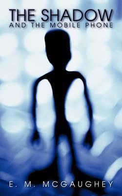 The Shadow and the Mobile Phone by E. M. McGAUGHEY image