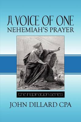 A Voice of One: Nehemiah's Prayer: The Inspiration Series by John Dillard CPA image